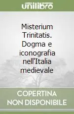 Misterium Trinitatis. Dogma e iconografia nell‘Italia medievale Prezzo Scontato