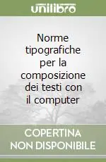 Offerta Speciale Norme tipografiche per la composizione dei testi con il computer