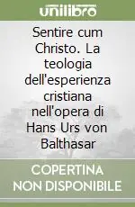 Solo Oggi Sentire cum Christo. La teologia dell‘esperienza cristiana nell‘opera di Hans Urs von Balthasar