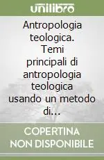 Antropologia teologica. Temi principali di antropologia teologica usando un metodo di Correlazione a partire dalle opere di John Macquarrie Promozione Esclusiva