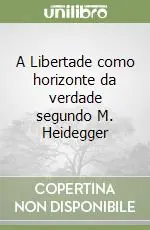 Acquista Ora A Libertade como horizonte da verdade segundo M. Heidegger