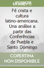 Nuova Collezione Fé crista e cultura latino-americana. Una análise a partir das Conferências de Puebla e Santo Domingo