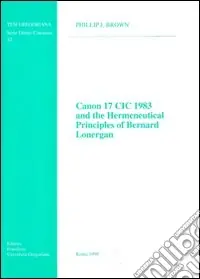 Canon 17 CIC 1983 and the hermeneutical principles of Bernard Lonergan Prezzo Basso