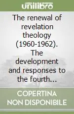 Ultimissimo Modello The renewal of revelation theology (1960-1962). The development and responses to the fourth chapter of the preparatory schema «De deposito fidei»