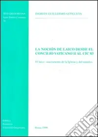 Prezzo Ridotto La noción de laico desde el Concilio Vaticano II al CIC ‘83. El laico «Sacramento de la Iglesia y del mundo»