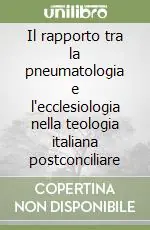 Vendita Finale Il rapporto tra la pneumatologia e l‘ecclesiologia nella teologia italiana postconciliare