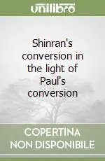Shinran‘s conversion in the light of Paul‘s conversion Ultimissimo Modello