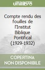A Buon Prezzo Compte rendu des fouilles de l‘Institut Biblique Pontifical (1929-1932)