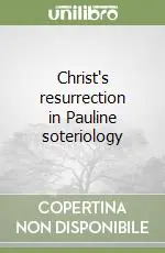 Christ‘s resurrection in Pauline soteriology Solo Oggi