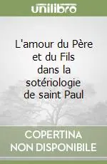 L‘amour du Père et du Fils dans la sotériologie de saint Paul Offerta