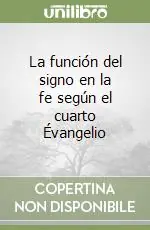 La función del signo en la fe según el cuarto Évangelio Compra Adesso