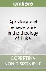 Apostasy and perseverance in the theology of Luke Bestseller