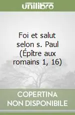 Reso Gratuito Foi et salut selon s. Paul (Épître aux romains 1, 16)