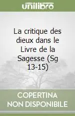 Compra Adesso La critique des dieux dans le Livre de la Sagesse (Sg 13-15)