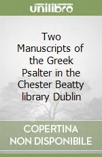 Two Manuscripts of the Greek Psalter in the Chester Beatty library Dublin Consegna Rapida