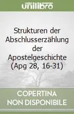Strukturen der Abschlusserzählung der Apostelgeschichte (Apg 28, 16-31) Prezzo Conveniente