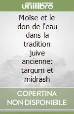Moïse et le don de l‘eau dans la tradition juive ancienne targum et midrash Promozione Esclusiva