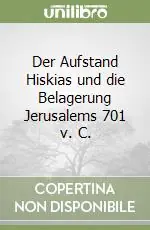 Offerta Limitata Der Aufstand Hiskias und die Belagerung Jerusalems 701 v. C.