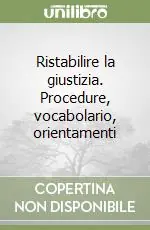 Must-Have Ristabilire la giustizia. Procedure, vocabolario, orientamenti