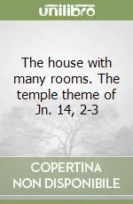 Super Prezzo The house with many rooms. The temple theme of Jn. 14, 2-3