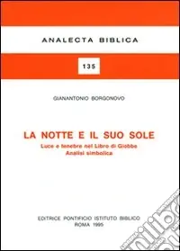 La notte e il suo sole. Luce e tenebre nel libro di Giobbe. Analisi simbolica Affare