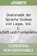 Grammatik der Sprache Gudeas von Lagas. Vol. 1 Schrift-und-Formenlehre Quantità Limitata