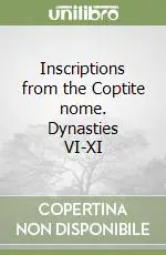 Inscriptions from the Coptite nome. Dynasties VI-XI Scelto Dai Clienti