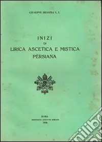 Inizi di lirica ascetica e mistica persiana Prezzo Di Fabbrica