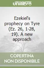 Ezekiel‘s prophecy on Tyre (Ez. 26, 1-28, 19). A new approach Compra Oggi Stesso