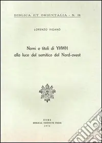 Nomi e titoli di YHWH alla luce del semitico del Nord-Ovest A Buon Prezzo