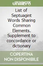 Promozione Esclusiva List of Septuagint Words Sharing Common Elements. Supplement to concordance or dictionary