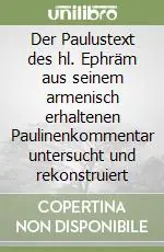 Prezzo Scontato Der Paulustext des hl. Ephräm aus seinem armenisch erhaltenen Paulinenkommentar untersucht und rekonstruiert