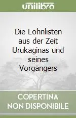 Die Lohnlisten aus der Zeit Urukaginas und seines Vorgängers A Buon Prezzo