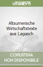 Non Perdere Altsumerische Wirtschaftstexte aus Lagasch