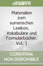 Materialien zum sumerischen Lexikon. Vokabulare und Formularbücher. Vol. 1 Quantità Limitata