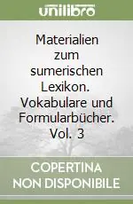 Materialien zum sumerischen Lexikon. Vokabulare und Formularbücher. Vol. 3 Offerta Del Giorno