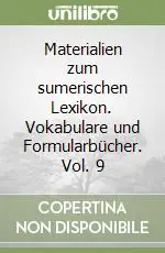 Professionale Materialien zum sumerischen Lexikon. Vokabulare und Formularbücher. Vol. 9