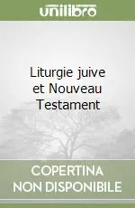 Liturgie juive et Nouveau Testament Super Prezzo