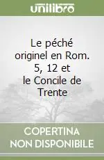 Compra Adesso Le péché originel en Rom. 5, 12 et le Concile de Trente