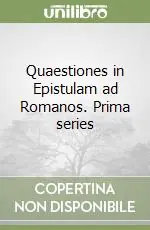 Quaestiones in Epistulam ad Romanos. Prima series Ultima Occasione