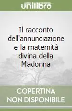 Il racconto dell‘annunciazione e la maternità divina della Madonna Vendita Finale