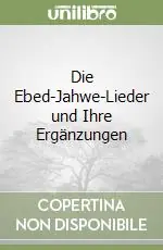 Offerta Lampo Die Ebed-Jahwe-Lieder und Ihre Ergänzungen