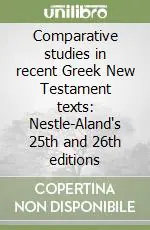 Comparative studies in recent Greek New Testament texts Nestle-Aland‘s 25th and 26th editions Compra Adesso