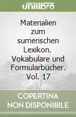 Materialien zum sumerischen Lexikon. Vokabulare und Formularbücher. Vol. 17 Prezzo Di Fabbrica