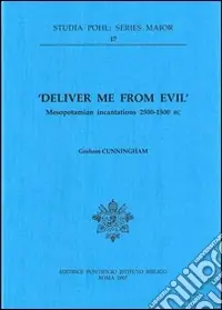 Deliver me from evil. Mesopotamian incantations (2500-1500 b.C.) Prezzo Ridotto