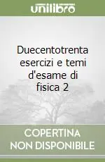 Duecentotrenta esercizi e temi d‘esame di fisica 2 Prezzo Conveniente