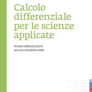 Calcolo differenziale per le scienze applicate. Analisi delle funzioni ad una variabile reale Professionale