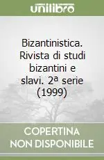 Bizantinistica. Rivista di studi bizantini e slavi. 2ª serie (1999) Esclusivo