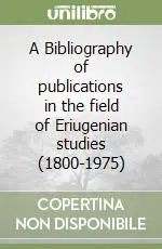 Nuovo Arrivo A Bibliography of publications in the field of Eriugenian studies (1800-1975)