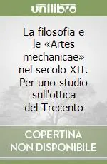 Popolare La filosofia e le «Artes mechanicae» nel secolo XII. Per uno studio sull‘ottica del Trecento